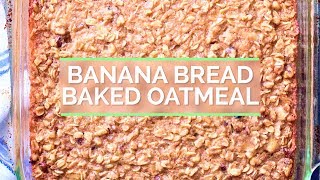 Banana Bread Baked Oatmeal