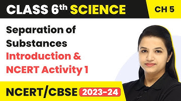 Class 6 Science Chapter 5 | Separation of Substances - Introduction & NCERT Activity 1