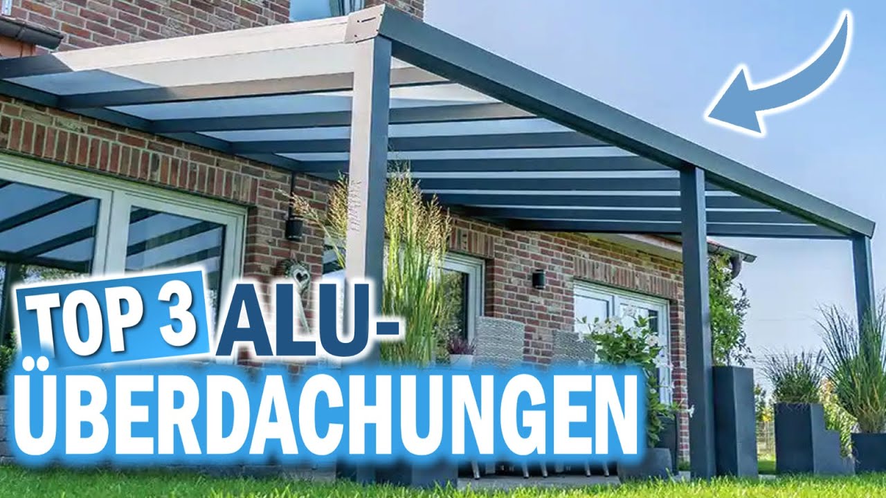 ALUMINIUM TERRASSENÜBERDACHUNGEN 2026: Diese 3 Modelle sind die Besten!