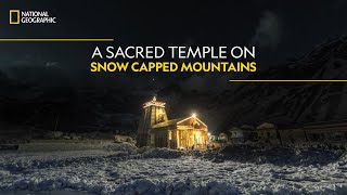 A Sacred Temple on SnowCapped Mountains | Doors to Kedarnath | National Geographic