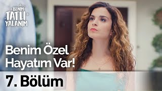 Benim Özel Hayatım Var Benim Tatlı Yalanım 7. Bölüm