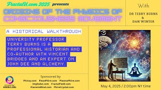 Historical Walkthru History of Physics of Consciousness w/Terry Burns and Dan Winter FractalU.com