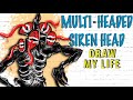 Multi-headed Siren Head : Draw My Life