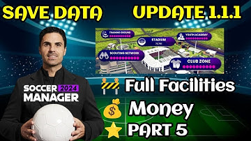 Soccer Manager 2024 Full Facilities Save Data Update 1.1.1 - Part 5