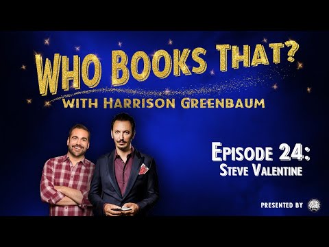 Who Books That? w/ Harrison Greenbaum, Ep. 24: STEVE VALENTINE (w/ Billy Kidd, Chris Philpott, more)