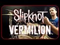 SLIPKNOT - Vermilion - Drum Cover