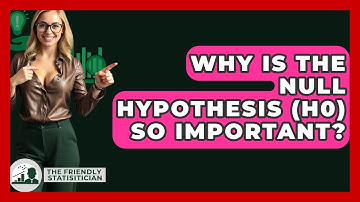 Why Is The Null Hypothesis (H0) So Important? - The Friendly Statistician