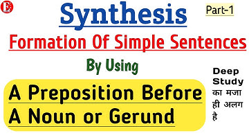 Synthesis of Sentences By Using Preposition Before A Noun or Gerund | Class 11&12 | Part 1 |