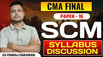 SCM | Syllabus Discussion | CMA Final | CA Pankaj Sarawagi |