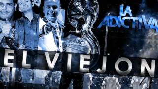 La Adictiva - El Viejon 2015