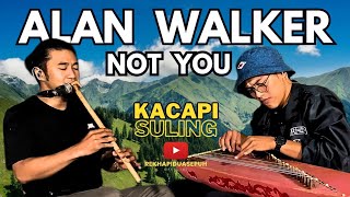 ALAN WALKER - NOT YOU - COVER - KACAPI SULING SUNDA