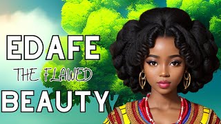EDAFE THE FLAWED BEAUTY | ENCHANTED FOLKTALES AND STORIES  #folktale #africanfolktales #story