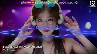 NHẠC TRUNG QUỐC REMIX 2025 - NHẠC HOA REMIX HOT TIKTOK - FULL SET NHẠC TRUNG REMIX HAY 2025