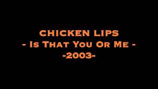 CHICKEN LIPS - Is That You Or Me - 2003 [HD]