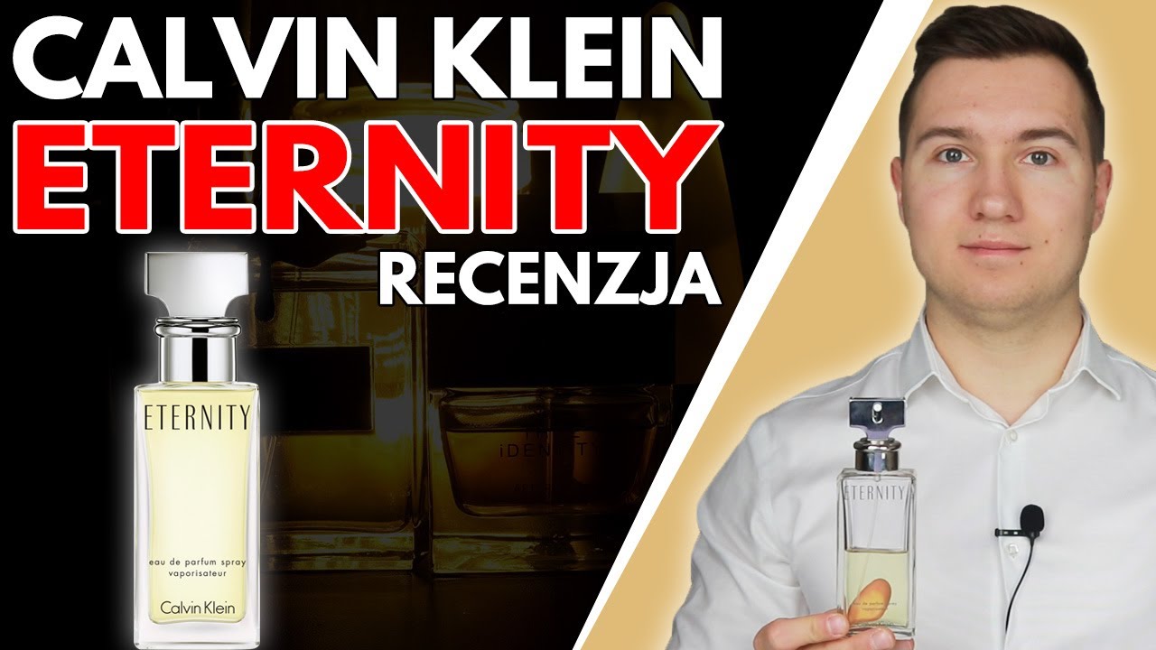 BESTSELLER MIMO PONAD 30 LAT NA RYNKU - Calvin Klein Eternity - Perfumy Wywołujące Dawne Wspomnienia