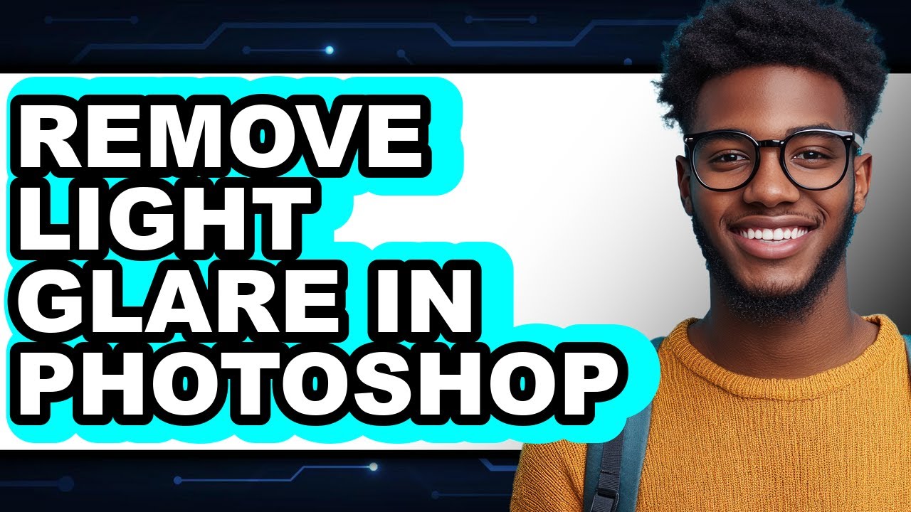 How to Remove Light Glare in Photoshop - Easy Guide