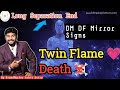 Twin flame death  long separation effect   dm df signs for separation  healing