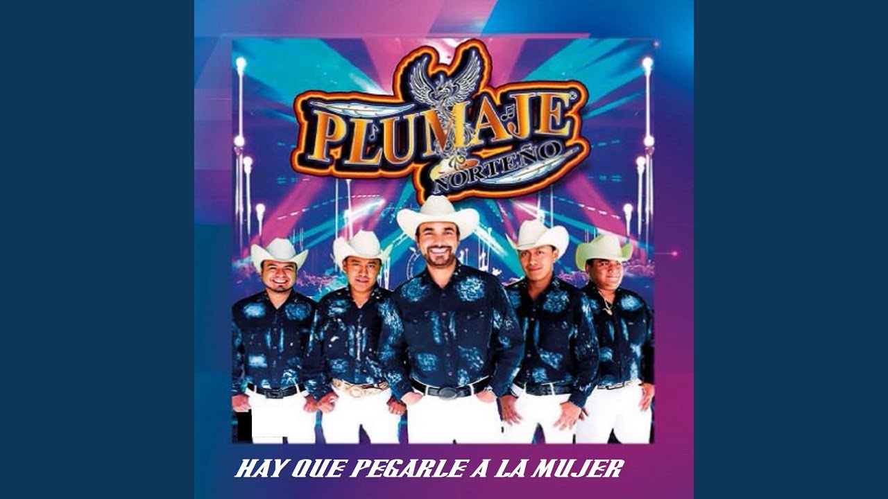 Hay Que Pegarle Ala Mujer Letra