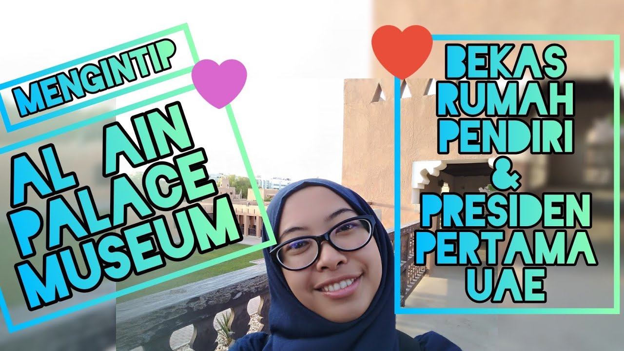 Al Ain Palace Museum, Bekas Rumah Pendiri dan Presiden Pertama Uni Emirat Arab (ENG SUB) | 