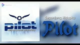 Sepanjang Hidupku # Pilot # HD Audio