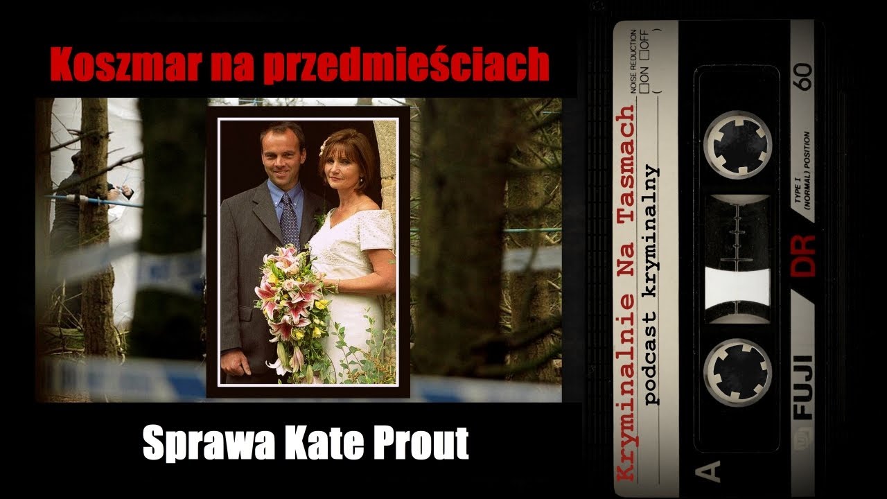 Koszmar na przedmieściach - sprawa Kate Prout podcast || Kryminalnie Na Taśmach