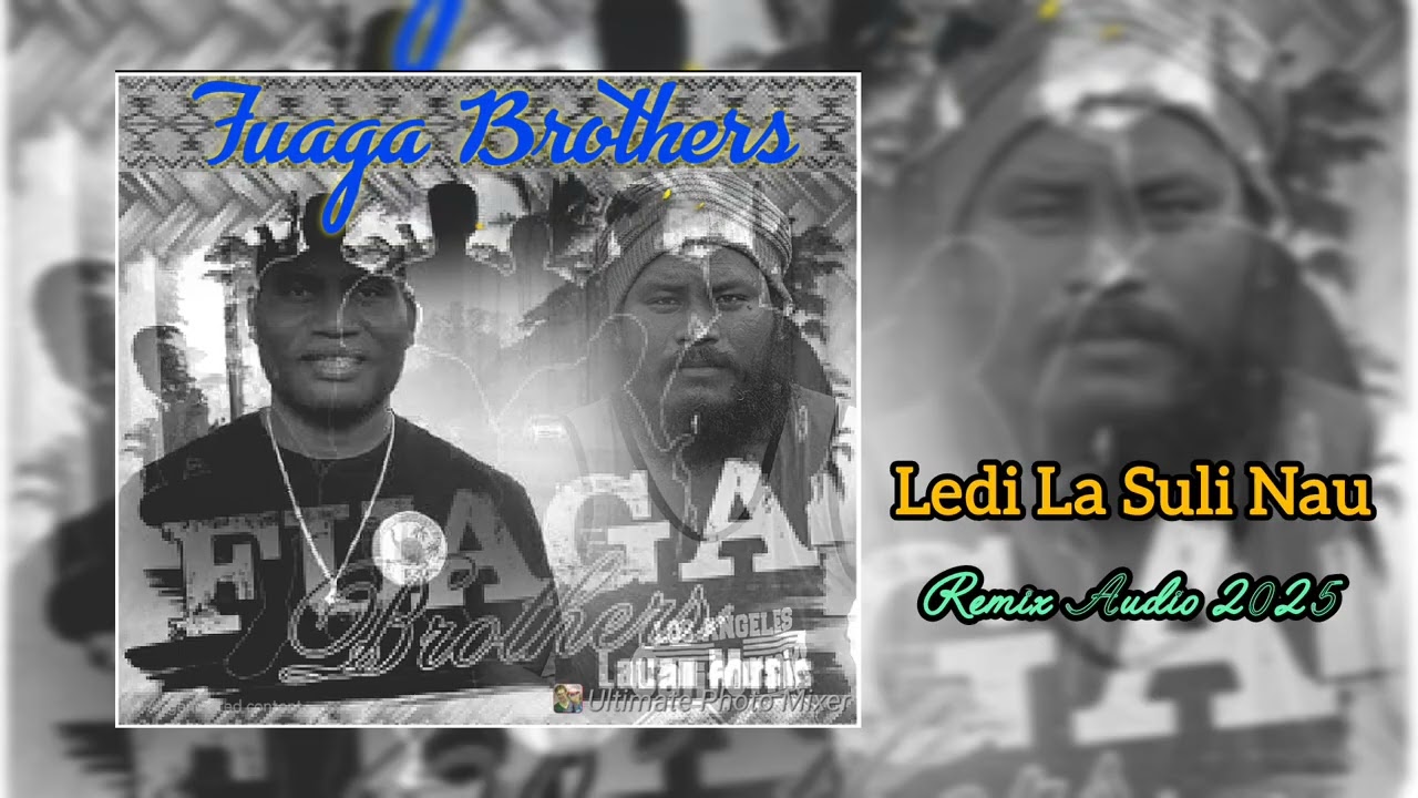 Ledi La Suli Nau - Fuaga Brothers. (Official Audio Remix 2025)