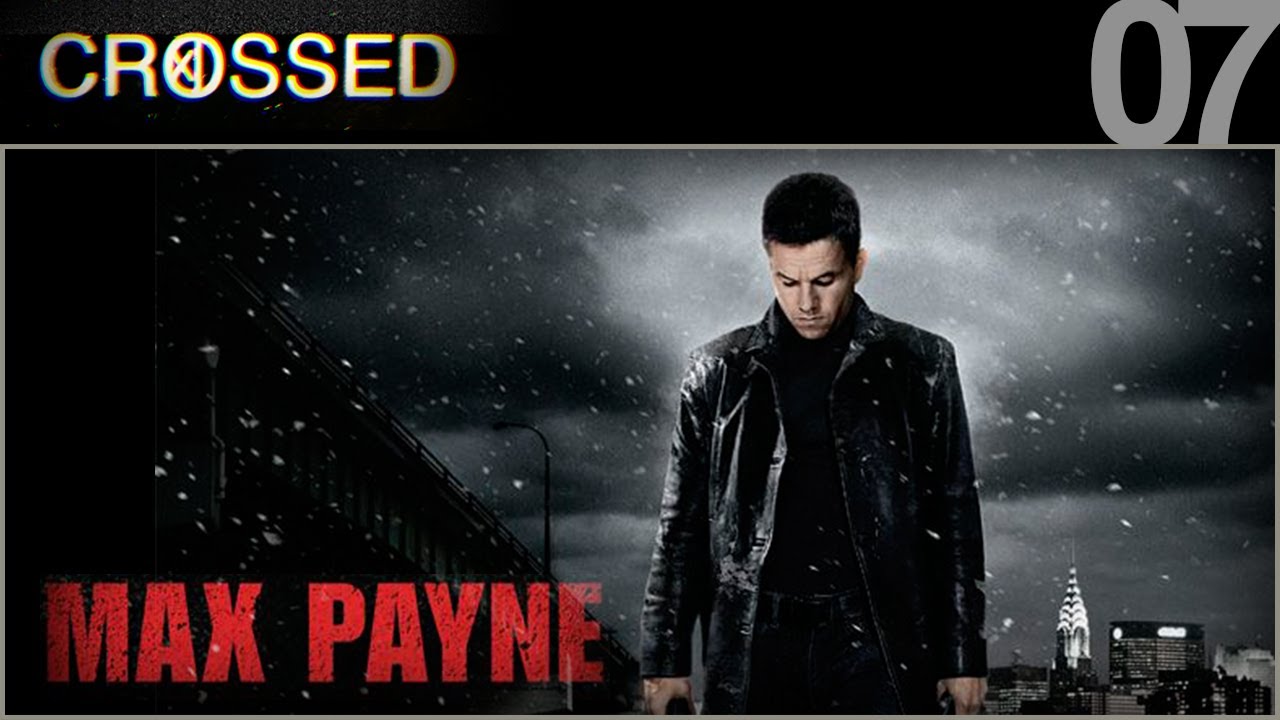 CROSSED – 07 – Max Payne