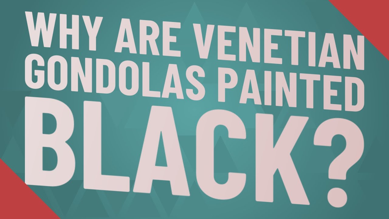 Why are gondolas painted black? YouTube