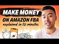 How To Make Money on Amazon FBA in 2022 Explained in 10 Minutes | STEP BY STEP FOR BEGINNERS