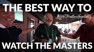 THE BEST WAY TO WATCH THE MASTERS - Friday at The Masters + Your Golf Travel Hospitality