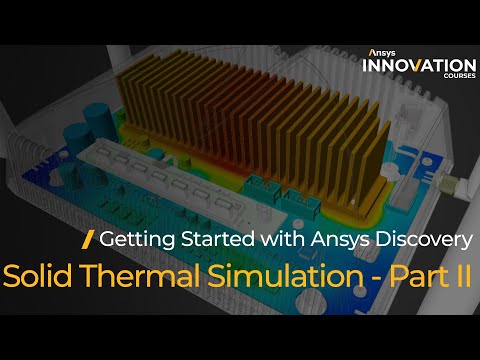 Solid Thermal Simulation - Part 2 - Getting Started with Ansys Discovery