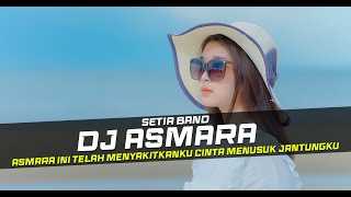 DJ ASMARA - SETIA BAND REMIX GALAU SLOW BASS