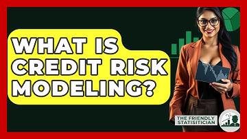 What Is Credit Risk Modeling? - The Friendly Statistician