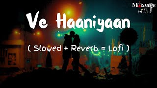 Ve Haaniyaan ( Slowed + Reverb = Lofi )🎶 Ve Haniya Ve Dil Janiya 🎶Lofi | Danny | @MIXTAPE-HOLLYBOLLY