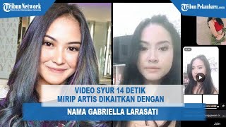 Syur 14 Detik Mirip Artis Dikaitkan dengan Nama Gabriella Larasati