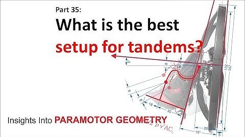 What is the best setup for tandems? Paramotor geometry part 35