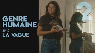 GENRE HUMAINE #6 (S02)- LA VAGUE