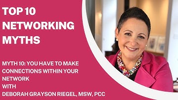 Top 10 Networking Myths: Myth 10- You have to make connections within your network