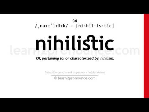 Pronunciation of Nihilistic | Definition of Nihilistic