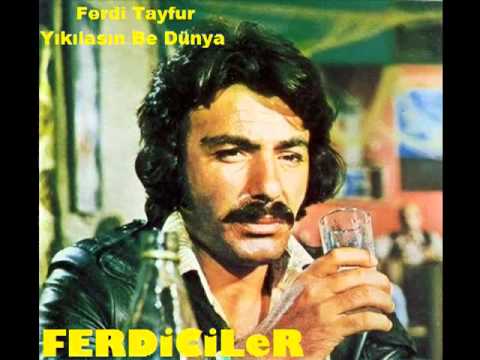 Ferdi Tayfur Yıkılasın Be Dünya