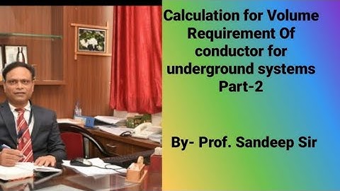 Calculation of Volume Requirement of conductor for underground system.-Part 2