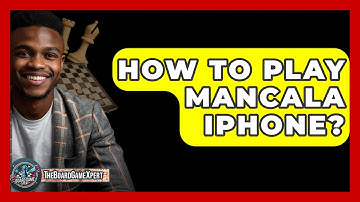 How To Play Mancala iPhone? - The Board Game Xpert