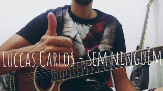 (VIDEO-AULA) Luccas Carlos - Sem ninguém