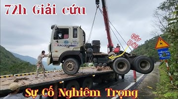 CHUYẾN XE BẤT ỔN | 72H GIẢI CỨU XE ĐẦU KÉO GẶP SỰ CỐ NGHIÊM TRỌNG TRÊN ĐÈO HẢI VÂN