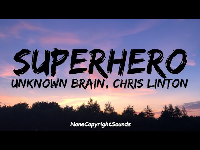 Stream Nightcore- Unknown Brain - Superhero (Lyrics) (feat. Chris Linton)  by Nightcore Center