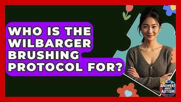 Who Is The Wilbarger Brushing Protocol For? - Answers About Autism