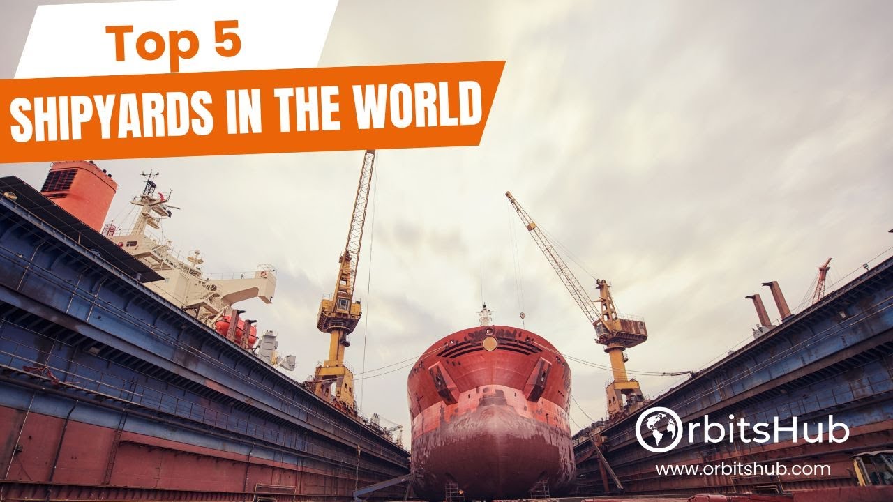 Top 5 Shipyard Companies in the World Explore the Leaders of Maritime