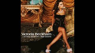 Victoria Beckham - Let Your Head Go (Radio Mix)