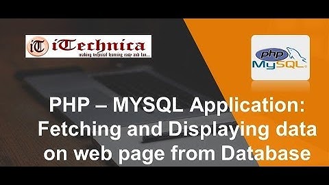 3. PHP – MYSQL Application: Fetching and Displaying data on web page from Database
