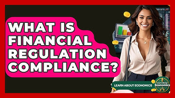 What Is Financial Regulation Compliance? - Learn About Economics